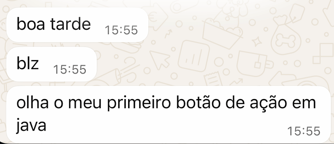Print de WhatsApp: aluno mostrando o primeiro botão de ação em Java